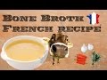 How to make a Bone Broth -  Great for detox - French recipe