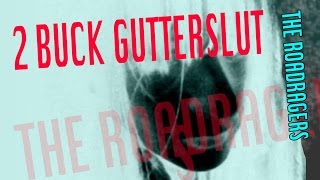 2 buck Gutterslut