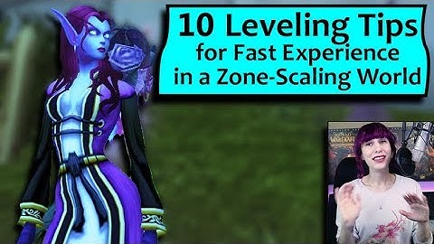 10 Leveling Tips for Fast Exp in a Post 7.3.5 Zone Scaling World of Warcraft