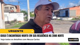 Idoso é encontrado morto em sua residência na Zona Norte.