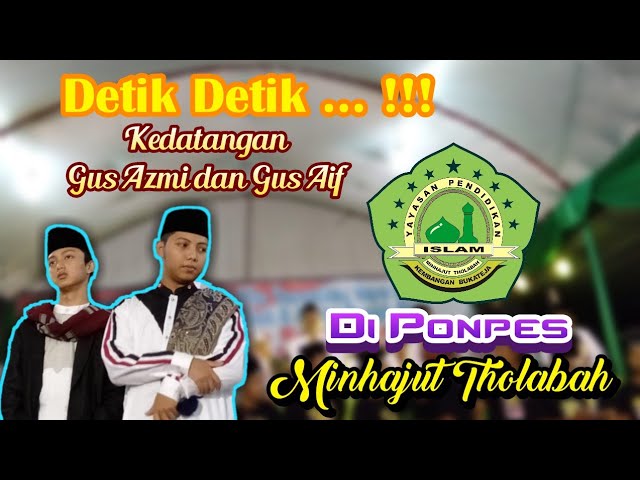 DETIK DETIK KEDATANGAN GUS AZMI DAN GUS AIF (Syubbanul Muslimin) | PONPES MINHAJUT THOLABAH class=