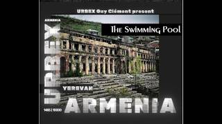 URBEX Guy Clément ARMENIA | YEREVAN | THE SWIMMING POOL 1465/10000 VIDEO