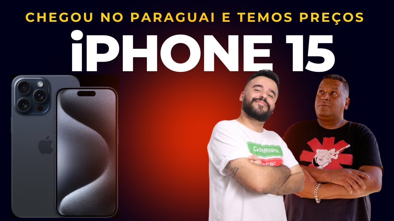 NOVOS iPHONE 15 CHEGARAM NO PARAGUAI E TEMOS OS PREÇOS! - YouTube