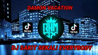 dj sakit sekali everybody damon vacation || tik tok remix terbaru 2021 ( Dj cantik Remix )