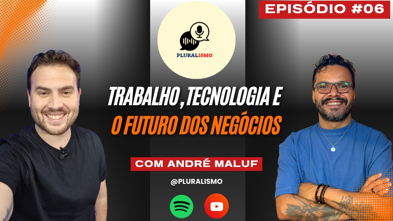 EP06 - IA, Trabalho, Tecnologia e o Futuro dos Negócios - André Maluf #podcast #ias #ai #trabalho