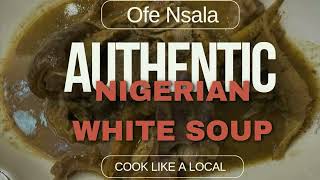How to Make Authentic Nigerian White Soup (Ofe Nsala) - Step-by-Step Guide