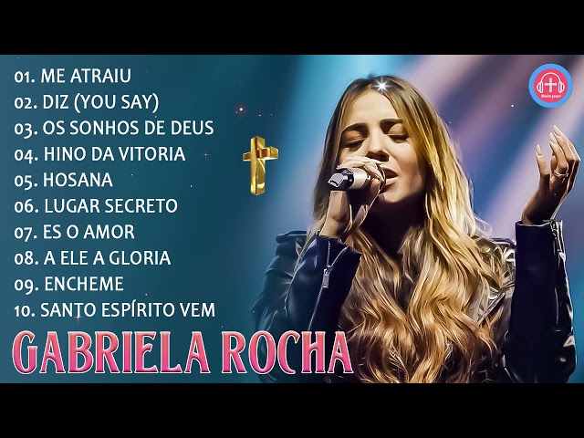 Gabriela Rocha 2024 só AS MELHORES músicas gospel selecionadas || Só Louvores DIZ, ME ATRAIU class=