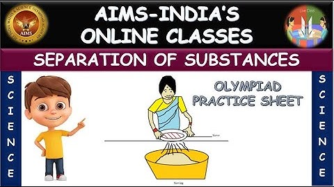 6TH | SEPARATION OF SUBSTANCES | OLYMPIAD PRACTICESHEET