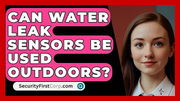 Can Water Leak Sensors Be Used Outdoors? - SecurityFirstCorp.com