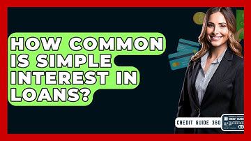 How Common Is Simple Interest In Loans? - CreditGuide360.com