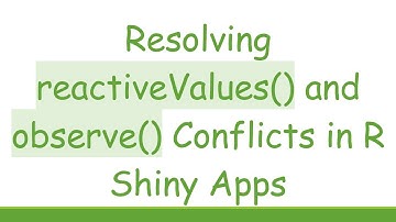 Resolving reactiveValues() and observe() Conflicts in R Shiny Apps