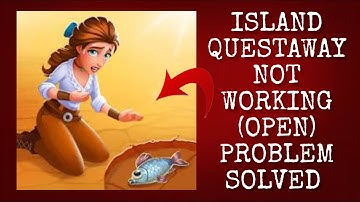 How To Solve Island Questaway App Not Working/Not Open Problem|| Rsha26 Solutions