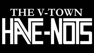 The V-Town Have-Nots - "A Confused Glimpse of Life"