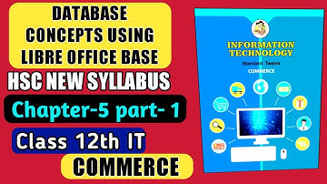 Part1 Database Concepts using LibreOffice Base Chapter 5 HSC IT Commerce new syllabus 2020-21
