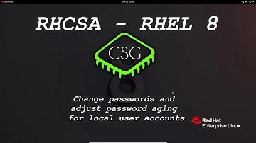 RHCSA RHEL 8 - Change passwords and adjust password aging for local user accounts