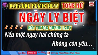 KARAOKE NGÀY LY BIỆT - BIỆT TRI KỶ REMIX TONE NỮ NEW