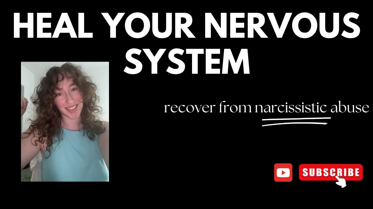 How to Heal Your Nervous System After Narcissistic Abuse: A Step-by ...