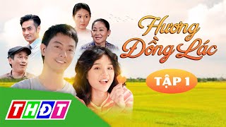 Phim Tết #2022: Hương đồng lác - Tập 1 (Diễn viên Võ Đình Hiếu, Nhật Hạ, Phúc An, Ngọc Hạnh) | THDT