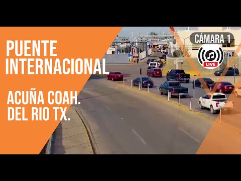 Puente Internacional Camera 1 – Acuña / Del Rio — Acuña, Coahuila live camera thumbnail