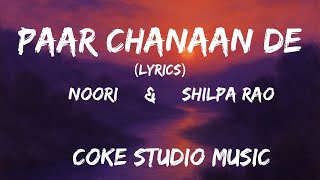 Paar Chanaa De Lyrics - Coke Studio Music Nori Shilpa Rao Lyrical Melodies