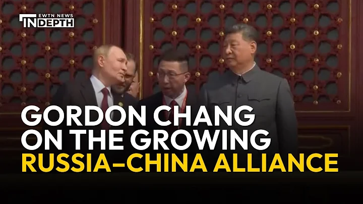 Gordon Chang on the Growing Russia–China Alliance | EWTN News In Depth