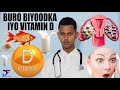 BURO BIYOODKA IYO VITAMINN D BURO BIYOODKA IYO VITAMINN D