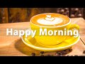 Happy Morning Jazz - Sweet Morning Jazz & Bossa Nova Coffee Shop Music