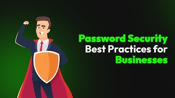 Password Security Best Practices for Businesses
