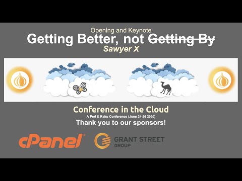 Opening / Perl Keynote: Sawyer - Get better, not get by