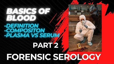 BASICS OF BLOOD /FORENSIC SEROLOGY #forensicscience #crimeinvestigation #serology #blood 