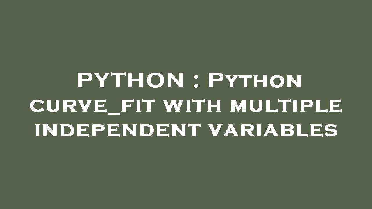 PYTHON : Python curve_fit with multiple independent variables - YouTube