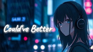 It Could Have Been Better || (Lyrics)
