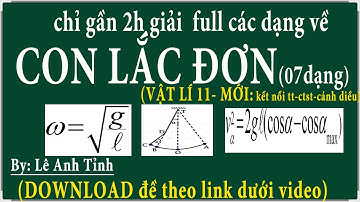 [ vật lí 11-kntt]  HD giải các dạng bài tập về con lắc đơn, lí 11 bài 2 ctst, lí 11 bài 5 kntt