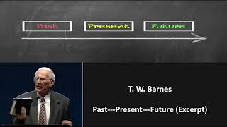 T. W. Barnes preaching:  Past --  Present -- Future