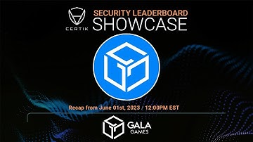Gala Games | | Security Leaderboard LIVE! Showcase | CertiK | Recap