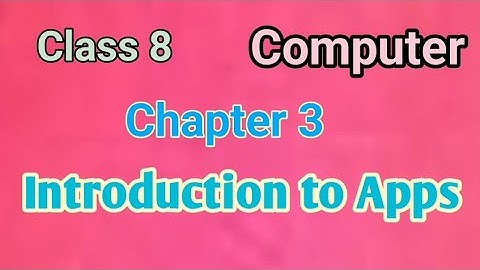 Class 8 Computer Chapter 3. Introduction to Apps ( NCERT) Solutions