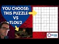 You Choose:  This Puzzle Vs TLOU2!