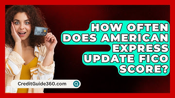 How Often Does American Express Update FICO Score? - CreditGuide360.com