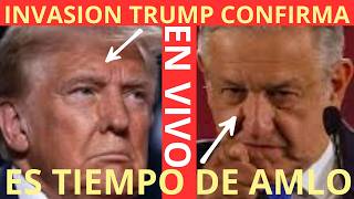 INVASION A MEXICO TRUMP LO CONFIRMA ES TIEMPO DE AMLO MORENA ORG. TERRORISTA PIDE ALITO