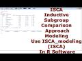 ISCA (Inductive Subgroup Comparison Approach) Modeling Use ISCA_modeling (ISCA) With (In) R Software