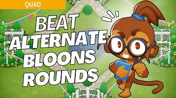 How to Beat Alternate Bloons Rounds on Quad - BTD6 Strategy