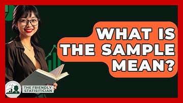 What Is The Sample Mean? - The Friendly Statistician
