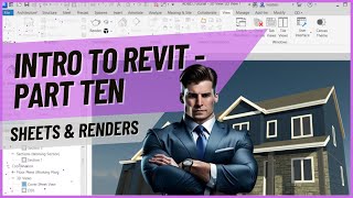 Intro to Revit  Part 10: Sheets and Renders