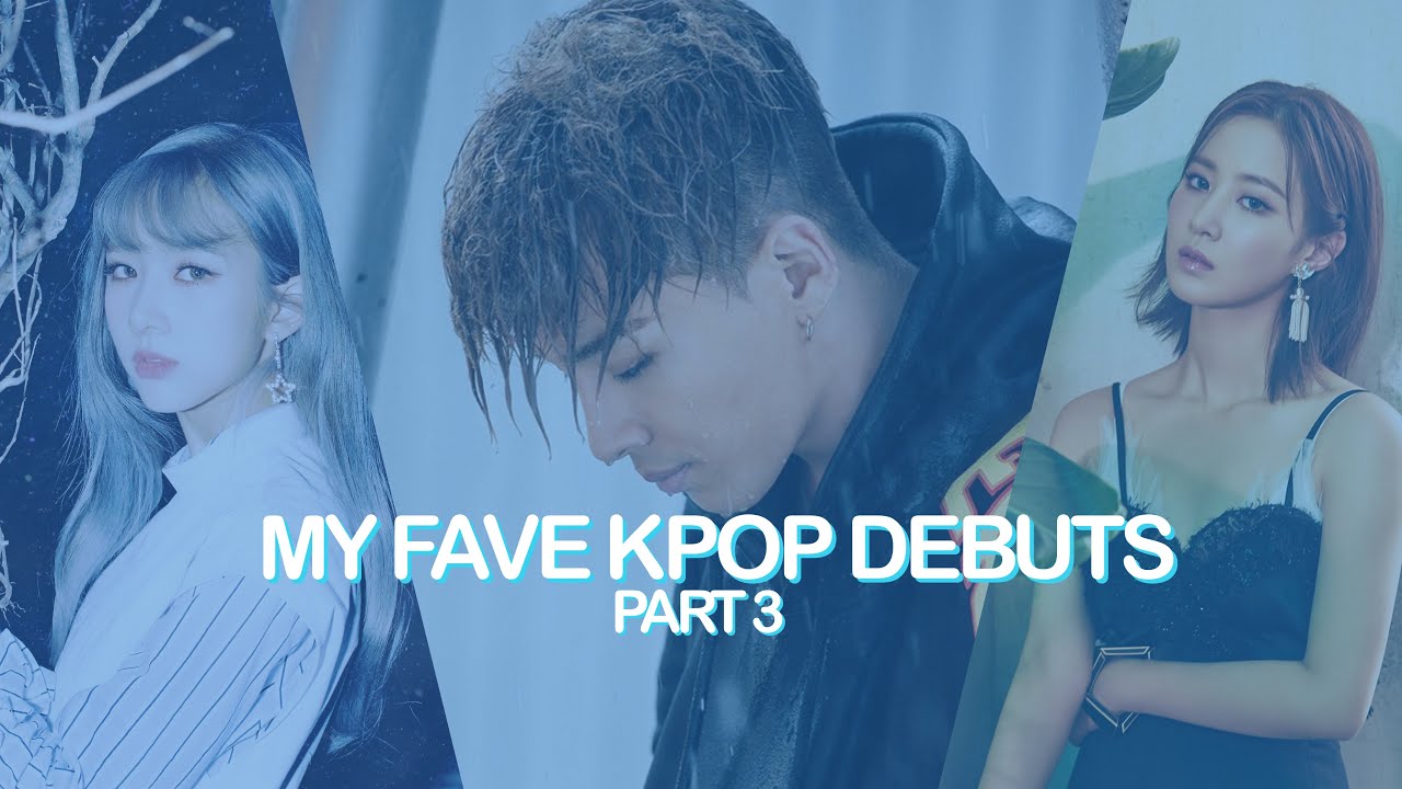 my fave kpop debuts part 3 - YouTube