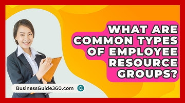 What Are Common Types Of Employee Resource Groups? - BusinessGuide360.com