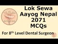 Bds dental surgeon 8th level lok sewa aayog 2071  solved dental mcqs