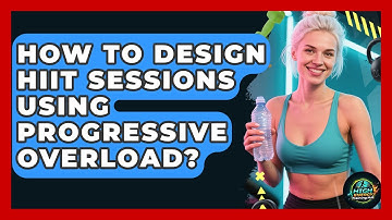 How To Design HIIT Sessions Using Progressive Overload? - High Energy Training Hub