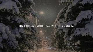 midas the jagaban - party with a jagaban (sped up)