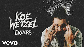 Koe Wetzel - Creeps (Official Lyric Video)