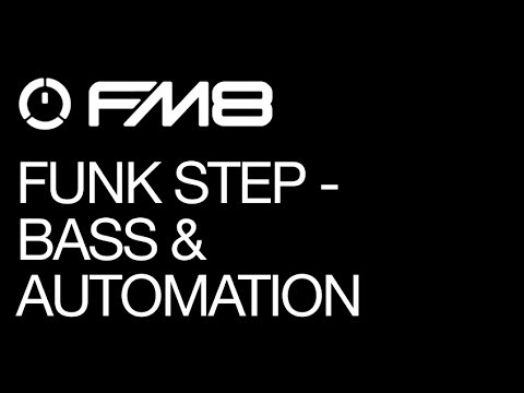 FM8 - Funk Step Sounds - pt 1 - Bass and Automation - How To Tutorial